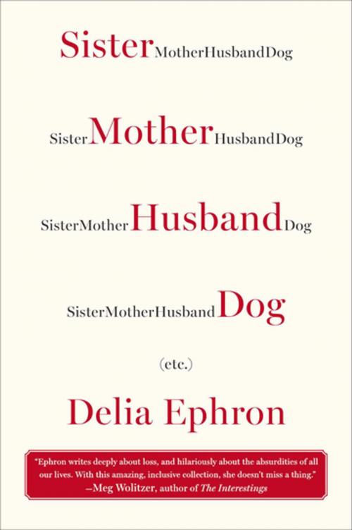 Cover of the book Sister Mother Husband Dog by Delia Ephron, Penguin Publishing Group