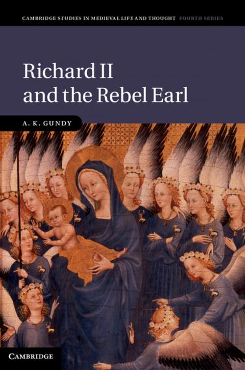 Cover of the book Richard II and the Rebel Earl by A. K. Gundy, Cambridge University Press