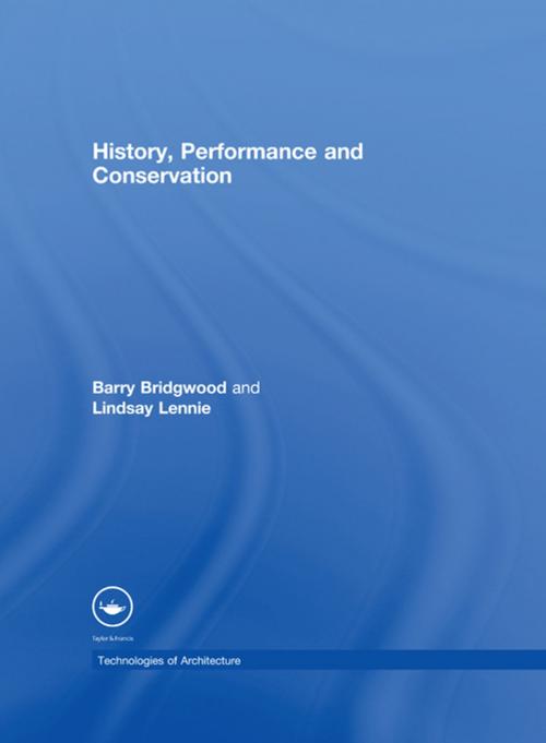 Cover of the book History, Performance and Conservation by Barry Bridgwood, Lindsay Lennie, Taylor and Francis