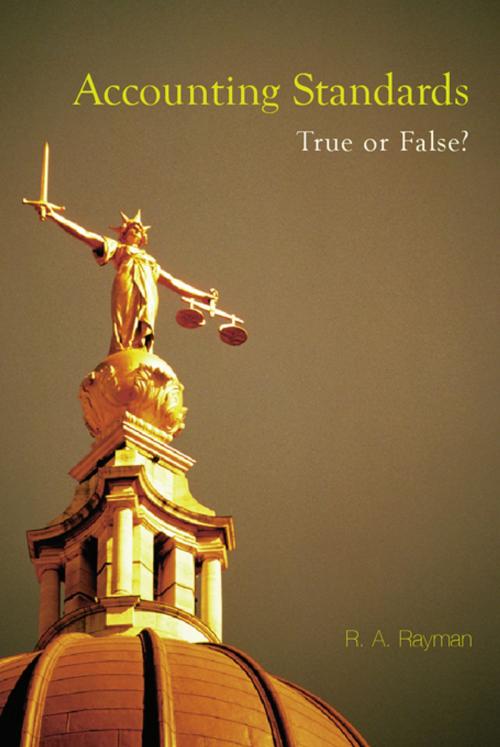 Cover of the book Accounting Standards: True or False? by R.A. Rayman, Taylor and Francis