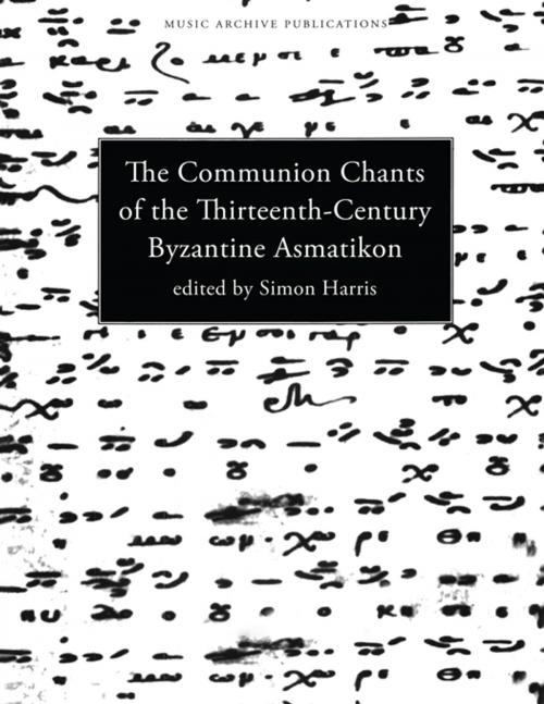 Cover of the book Communion Chants of the Thirteenth-Century Byzantine Asmatikon by , Taylor and Francis