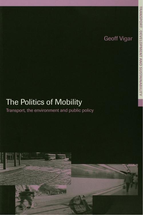 Cover of the book The Politics of Mobility by Geoff Vigar, Taylor and Francis