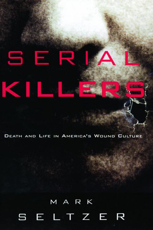 Cover of the book Serial Killers by Mark Seltzer, Taylor and Francis