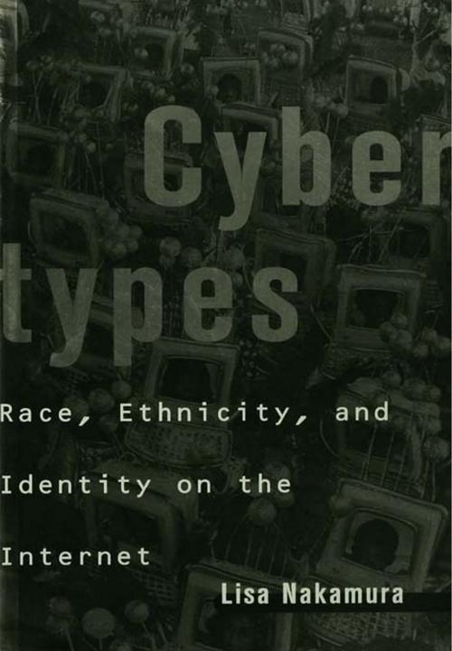 Cover of the book Cybertypes by Lisa Nakamura, Taylor and Francis