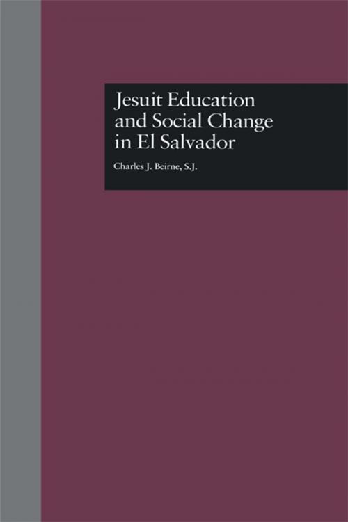 Cover of the book Jesuit Education and Social Change in El Salvador by Charles J. Beirne, S.J., Taylor and Francis