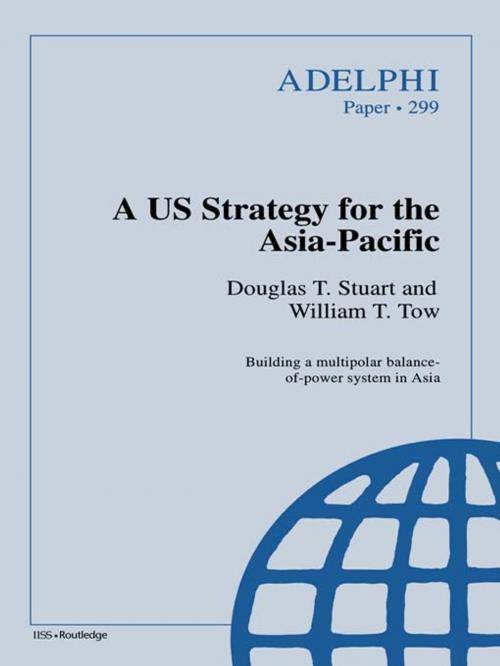 Cover of the book A US Strategy for the Asia-Pacific by Douglas T. Stuart, William T. Tow, Taylor and Francis