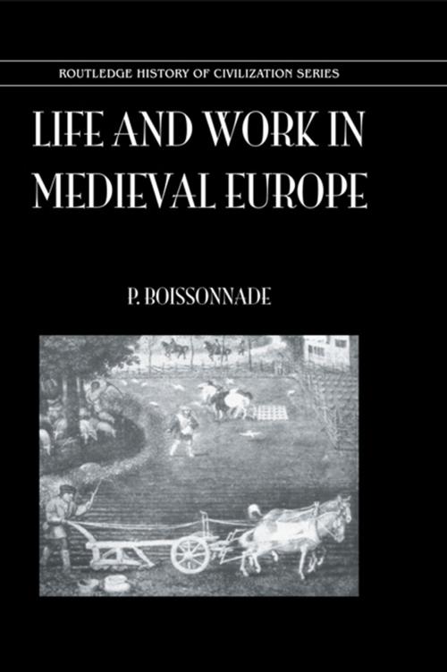 Cover of the book Life & Work In Medieval Europe by Boissonnade, Taylor and Francis