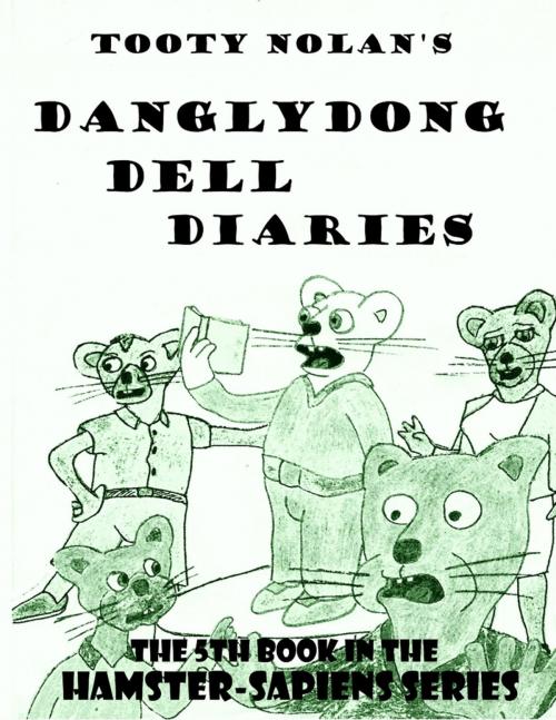 Cover of the book Tooty Nolan's Danglydong Dell Diaries by Tooty Nolan, Lulu.com