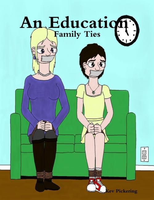 Cover of the book An Education : Family Ties by Kev Pickering, Lulu.com