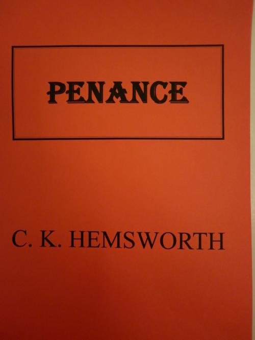 Cover of the book Penance by C. K. Hemsworth, C. K. Hemsworth