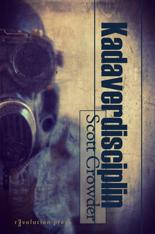 Cover of the book Kadaverdisciplin by Scott Crowder, Scott Crowder