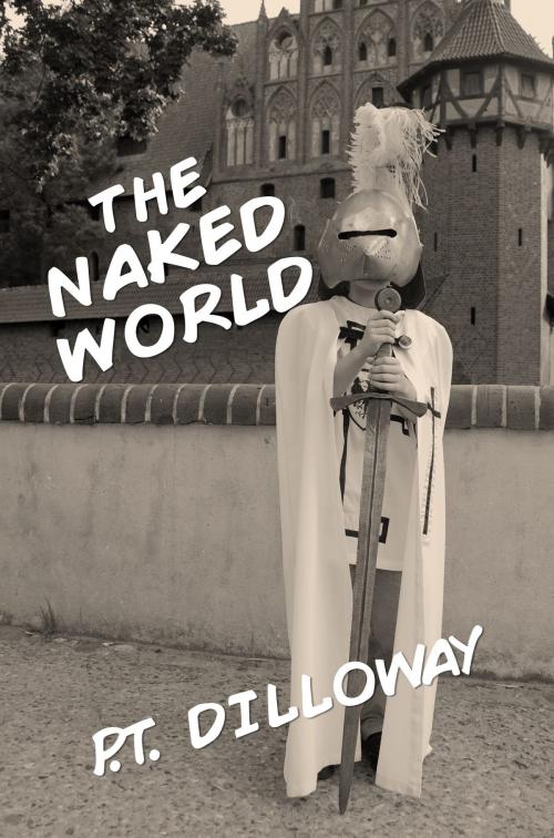 Cover of the book The Naked World by PT Dilloway, Planet 99 Publishing