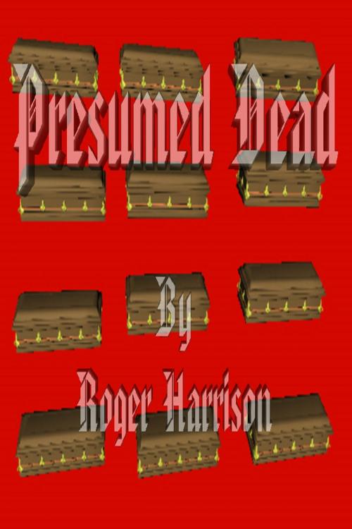 Cover of the book Presumed Dead by Roger Harrison, Roger Harrison
