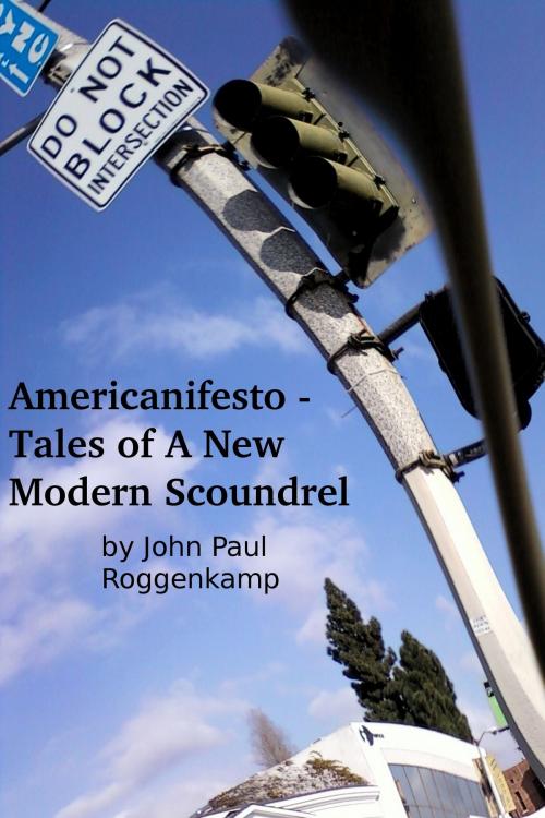 Cover of the book Americanifesto: Tales of a New Modern Scoundrel by John Paul Roggenkamp, John Paul Roggenkamp