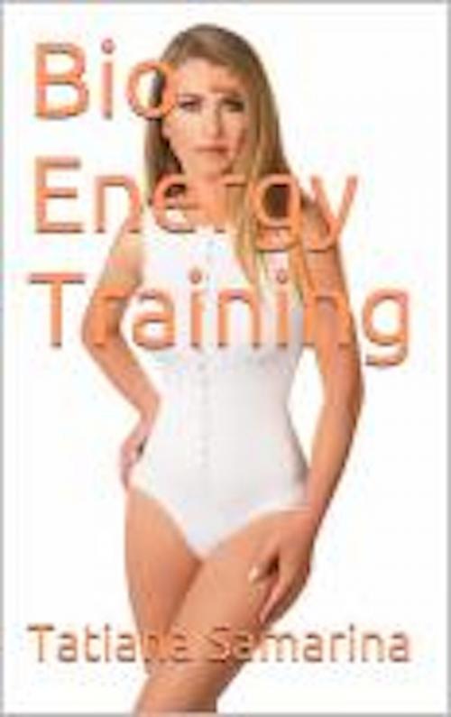 Cover of the book Bio: Energy Training by Tatiana Samarina, Tatiana Samarina