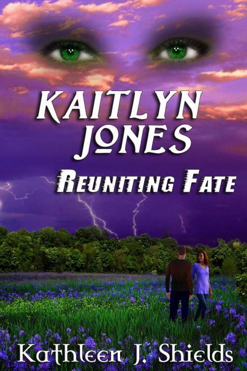 Cover of the book Kaitlyn Jones, Reuniting Fate by Kathleen J. Shields, Erin Go Bragh Publishing