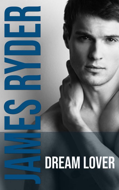 Cover of the book Dream Lover by James Ryder, James Ryder