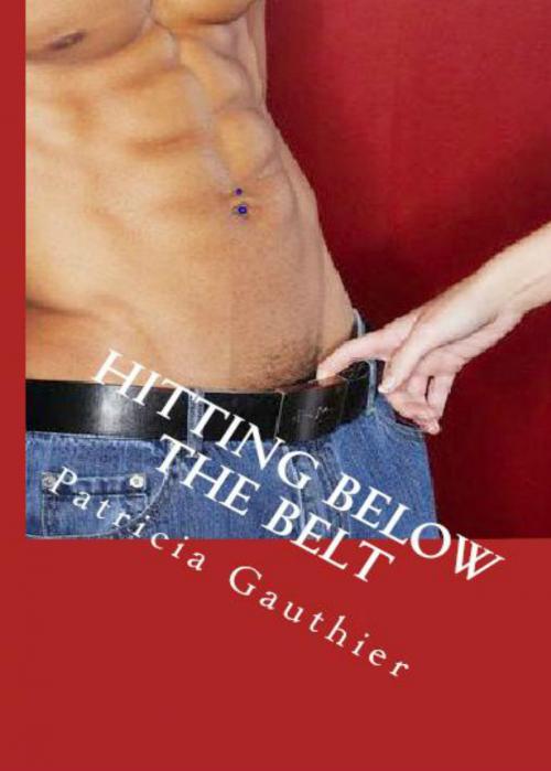 Cover of the book Hitting Below The Belt by Patricia Gauthier, Patricia Gauthier