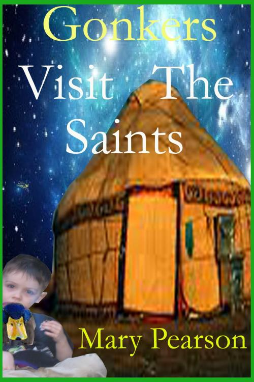 Cover of the book Gonkers Visit the Saints by Mary Pearson, Mary Pearson