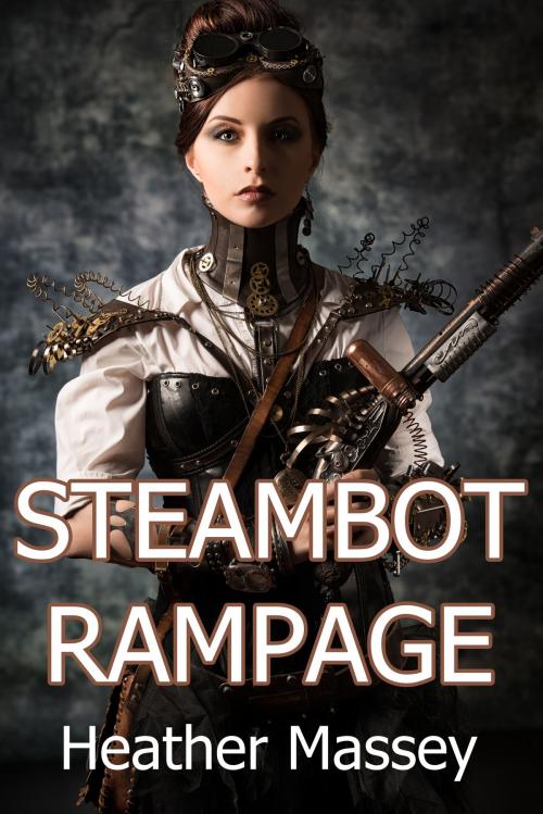 Cover of the book Steambot Rampage by Heather Massey, Heather Massey