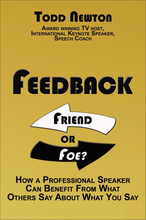 Cover of the book Feedback: Friend or Foe? by Todd Newton, Todd Newton