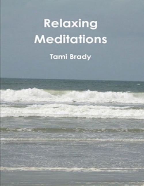 Cover of the book Relaxing Meditations by Tami Brady, Lulu.com