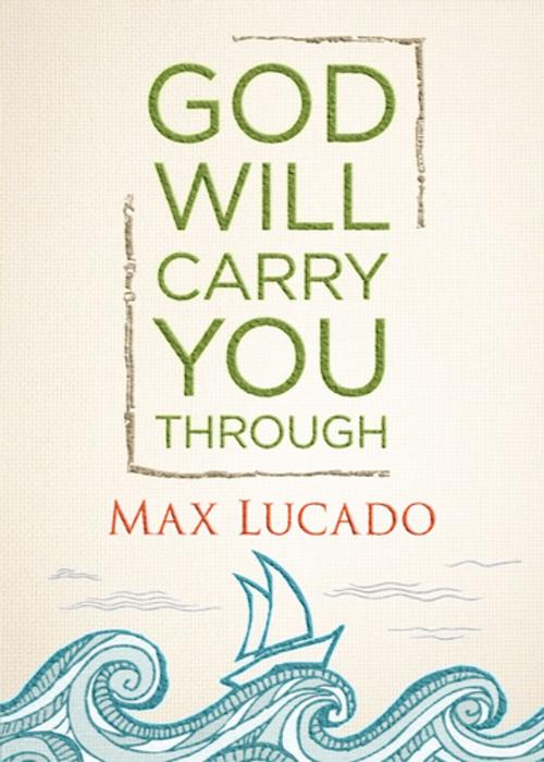 Cover of the book God Will Carry You Through by Max Lucado, Thomas Nelson