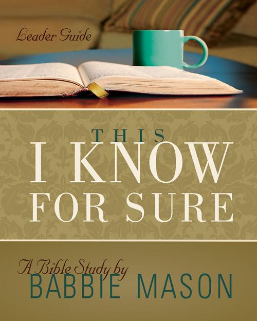 Cover of the book This I Know For Sure - Women's Bible Study Leader Guide by Jenny Youngman, Babbie Mason, Abingdon Press
