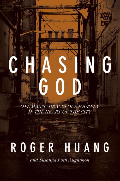 Cover of the book Chasing God by Roger Huang, Susanna Foth Aughtmon, David C. Cook