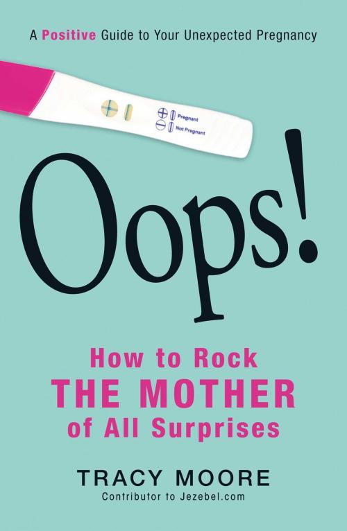 Cover of the book Oops! How to Rock the Mother of All Surprises by Tracy Moore, Adams Media