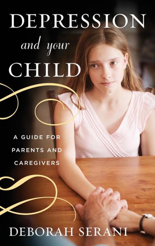 Cover of the book Depression and Your Child by Deborah Serani, PsyD, Professor at Adelphi University and author of Living with Depression, Rowman & Littlefield Publishers