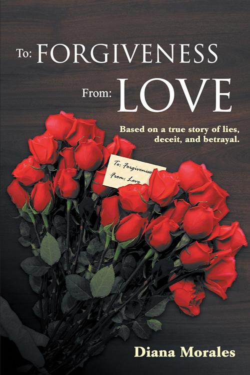 Cover of the book To: Forgiveness From: Love by Diana Morales, Balboa Press