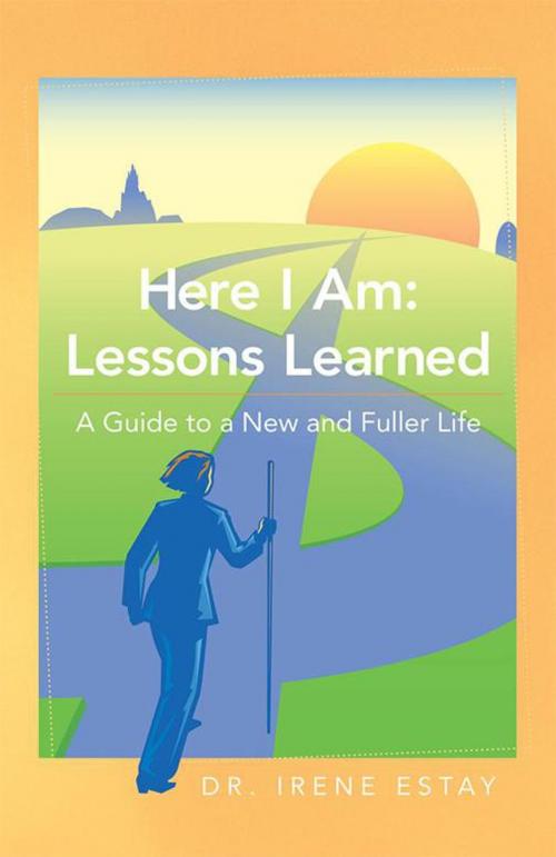 Cover of the book Here I Am: Lessons Learned. by Dr. Irene Estay, Balboa Press