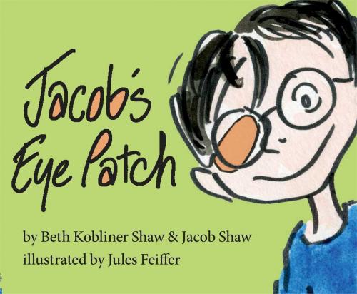 Cover of the book Jacob's Eye Patch by Beth Kobliner Shaw, Jacob Shaw, Simon & Schuster