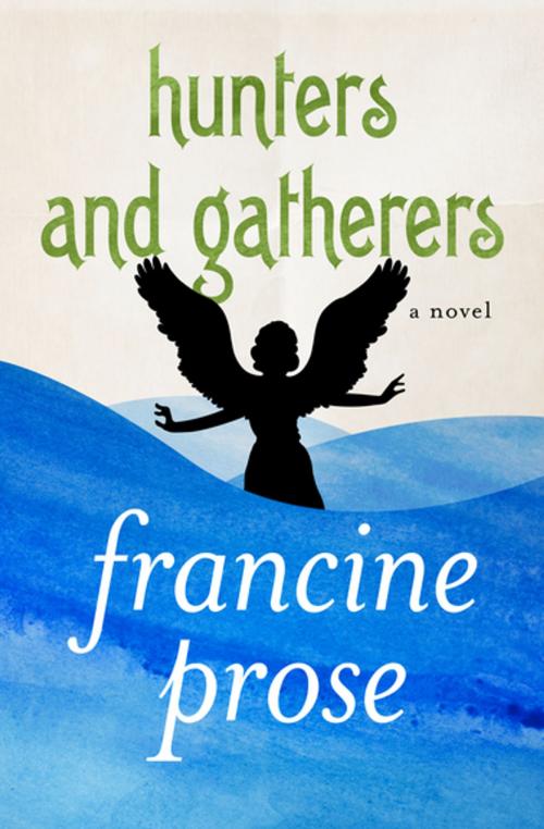 Cover of the book Hunters and Gatherers by Francine Prose, Open Road Media