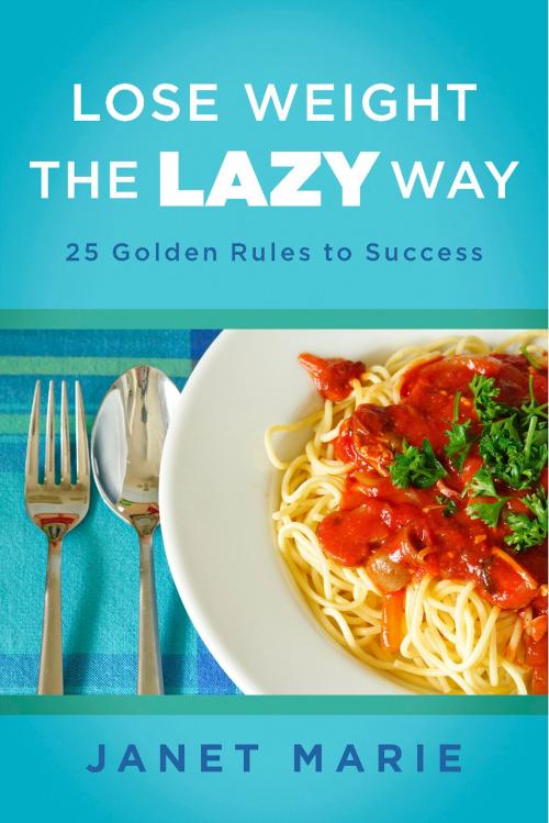 Cover of the book Lose Weight the Lazy Way by Janet Marie, BookBaby