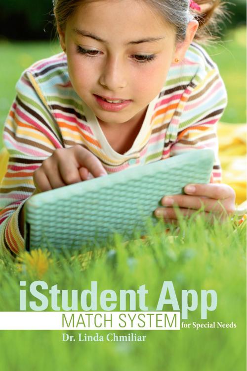 Cover of the book iStudent App Match System for Special Needs by Dr. Linda Chmiliar, BookBaby