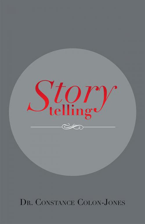 Cover of the book Storytelling by Dr. Constance Colon-Jones, Xlibris US