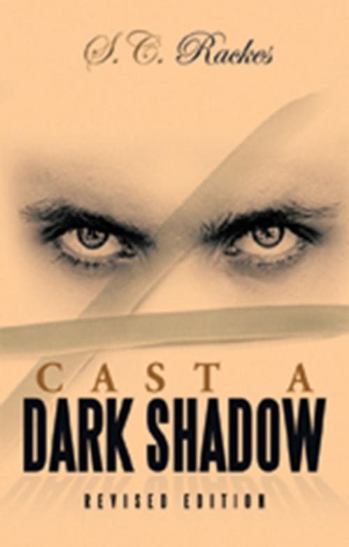 Cover of the book Cast a Dark Shadow by S.C. Rackes, Xlibris US