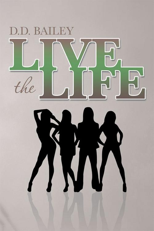 Cover of the book Live the Life by D.D. Bailey, Xlibris US