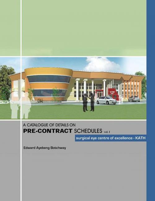 Cover of the book A Catalogue of Details on Pre-Contract Schedules by Edward Ayebeng Botchway, Trafford Publishing