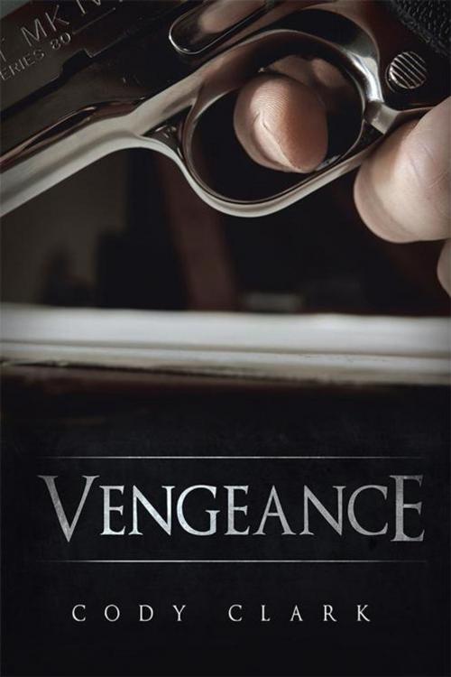 Cover of the book Vengeance by Cody Clark, WestBow Press