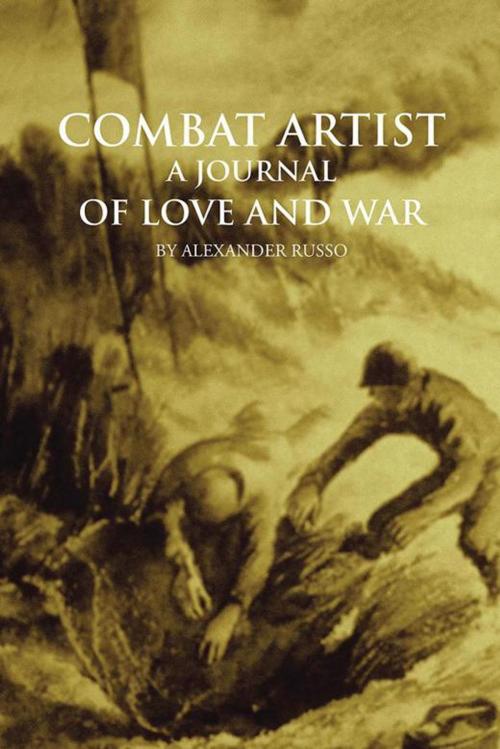 Cover of the book Combat Artist, a Journal of Love and War by Alexander Russo, AuthorHouse