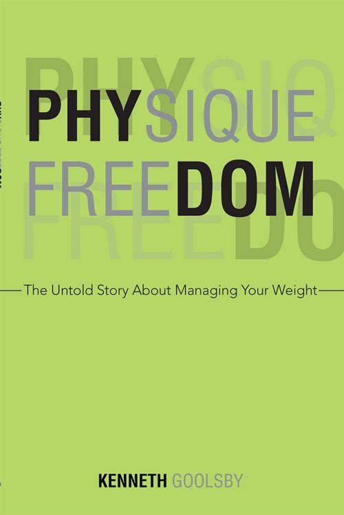 Cover of the book Physique Freedom by Kenneth Goolsby, AuthorHouse