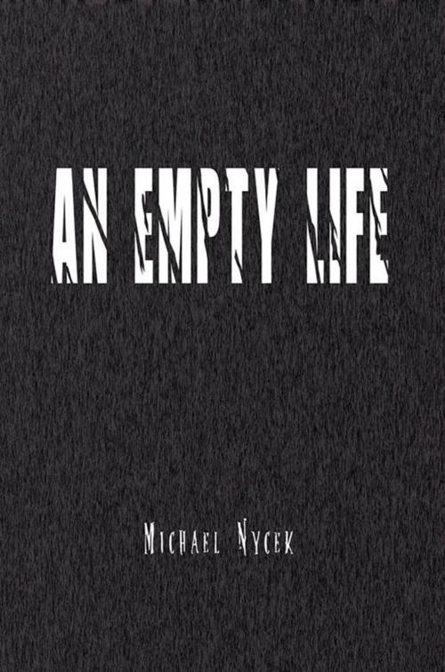 Cover of the book An Empty Life by Michael Nycek, Xlibris US