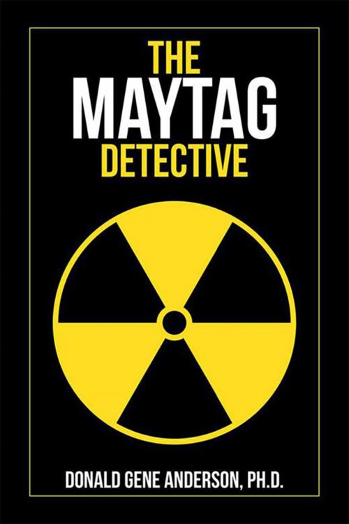 Cover of the book The Maytag Detective by Donald Gene Anderson, Xlibris US