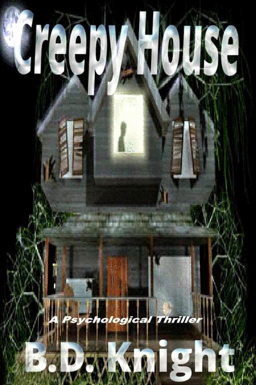 Cover of the book Creepy House - A Psychological Thriller by B.D. Knight, B.D. Knight