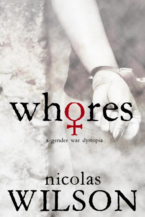 Cover of the book Whores by Nicolas Wilson, Nicolas Wilson