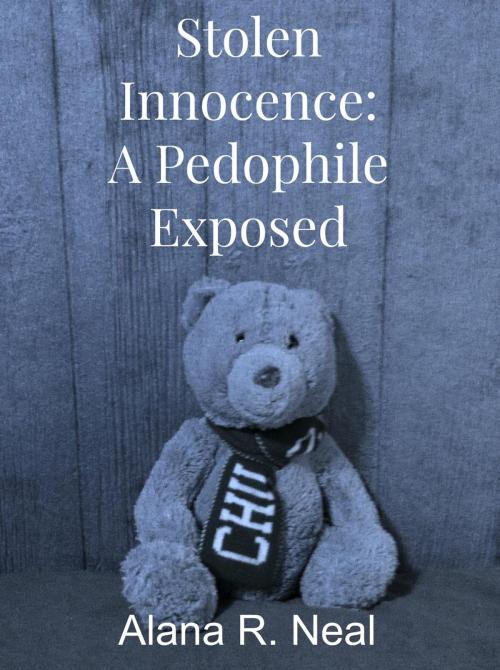 Cover of the book Stolen Innocence: A Pedophile Exposed by Alana R. Neal, Alana R. Neal