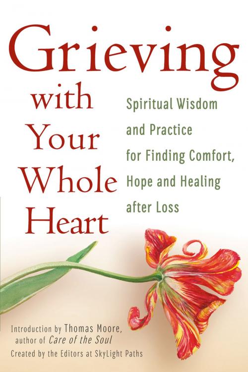 Cover of the book Grieving with Your Whole Heart by The Editors of SkyLight Paths, Turner Publishing Company